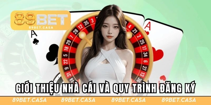 Giới thiệu về nhà cái và quy trình đăng ký 89BET