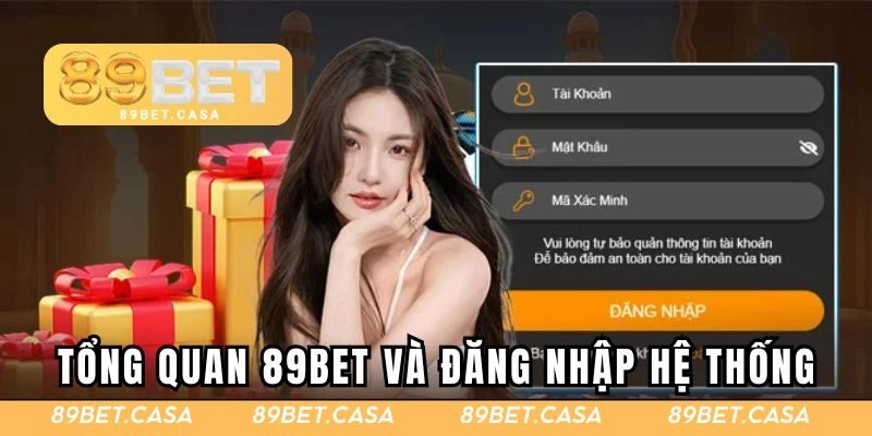 Tổng quan về 89BET và đăng nhập hệ thống