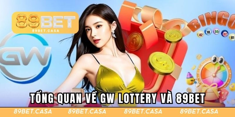 Tổng quan về GW Lottery và 89BET