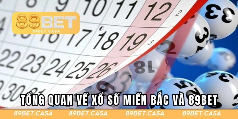 Tổng quan về xổ số miền Bắc và 89BET