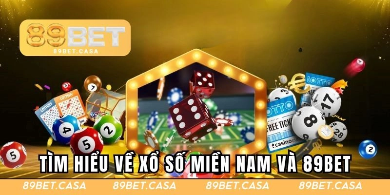 Tìm hiểu về xổ số miền Nam và nhà cái 89BET