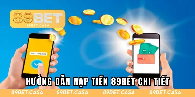 Quy trình nạp tiền 89BET chi tiết