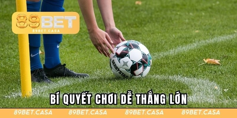 Bí quyết chơi dễ thắng lớn
