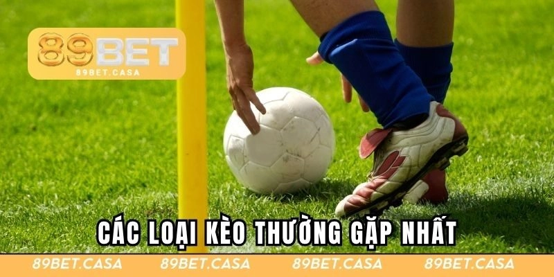 Các loại kèo thường gặp nhất