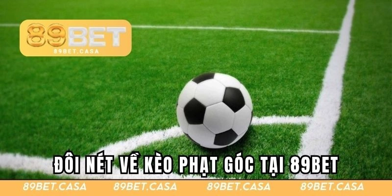 Đôi nét về kèo phạt góc tại 89BET