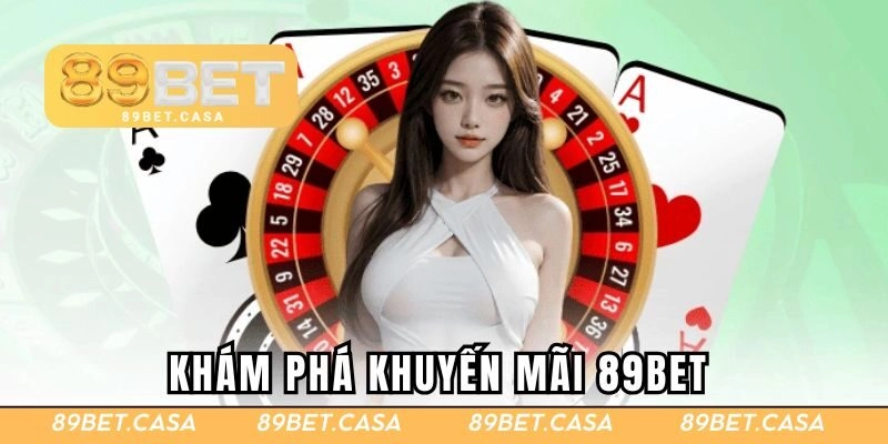 Khám phá khuyến mãi 89BET