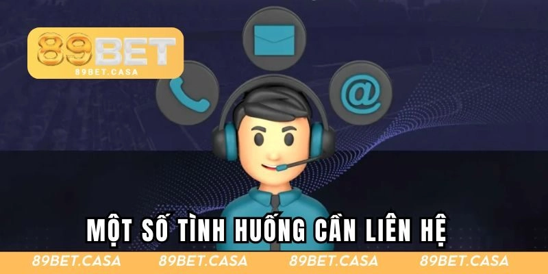 Một số tình huống cần liên hệ để hỗ trợ
