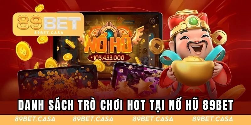 Danh sách trò chơi hot tại nổ hũ 89BET