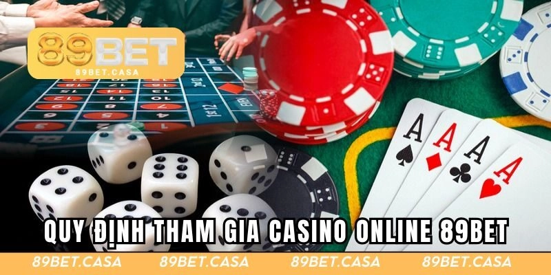 Quy định tham gia Casino online 89BET cần nắm