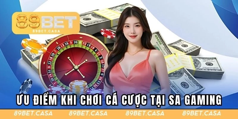 Ưu điểm khi chơi cá cược tại SA