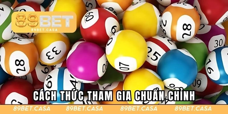 Cách thức tham gia chuẩn chỉnh