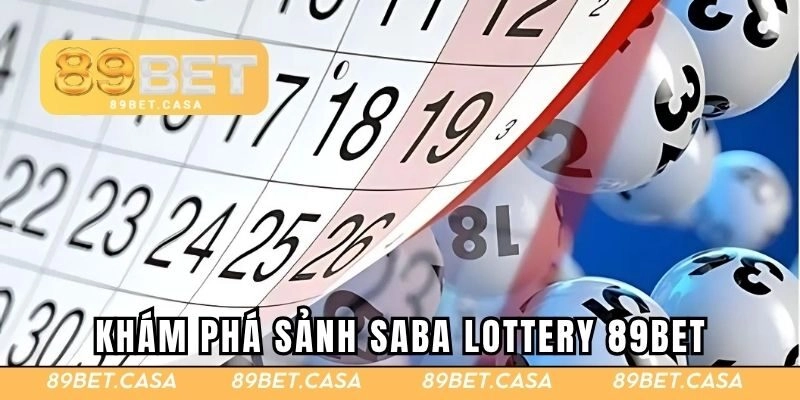 Khám phá sảnh Saba Lottery 89BET